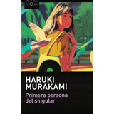 Primera Persona Del Singular  - Murakami - Tusquets