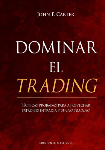 Dominar El Trading, De Carter, John F.. Editorial Obelisco, Tapa Dura En Español, 2021