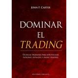Dominar El Trading, De Carter, John F.. Editorial Obelisco, Tapa Dura En Español, 2021
