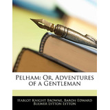 Libro Pelham: Or, Adventures Of A Gentleman - Browne, Hab...
