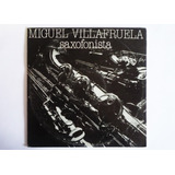 Miguel Villafruela - Saxofonista - Lp Vinilo Acetato