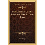 Baby Animals On The Farm And How To Draw Them - Vere Temple