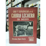Libro. Cría Y Explotación De La Cabra Lechera En México.