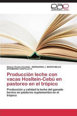 Libro Produccion Leche Con Vacas Hosltein-cebu En Pastore...