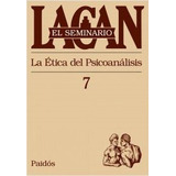 Seminario, El  07 La Etica Del Psicoanalisis.lacan, Jacques