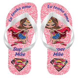 Chinelo Eu Tenho Uma Super Mãe Dia Das Mães Presente 