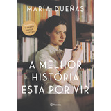 A Melhor História Está Por Vir: 2ª Edição, De Dueñas, María. Editora Planeta Do Brasil Ltda., Capa Mole Em Português, 2019