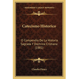 Libro: Catecismo Historico: O Compendio De La Historia Y