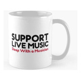 Taza Soporte Live Music Funny Quote Calidad Premium