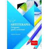 Arteterapia- Origami Para Colorear - Avondet, Alberto