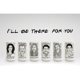 I'll Be There For You - Juego De 6 Vasos