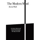 The Modern Mind : Evolution Of The Western Worldview - Ke...