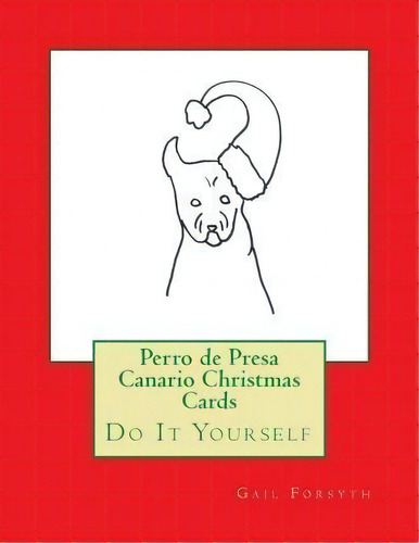 Perro De Presa Canario Christmas Cards, De Gail Forsyth. Editorial Createspace Independent Publishing Platform, Tapa Blanda En Inglés