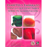 Diabetes Y Embarazo Todo Lo Que Debes Saber Sobre Tu Alimentación, De Otilia Perichart Perera. Editorial Prado, Tapa Blanda En Español, 2012