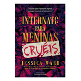 Internato Para Meninas Cruéis, De Jessica Ward. Editora Universo Dos Livros, Capa Mole Em Português, 2023