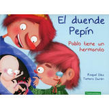 El Duende Pepin: Pablo Tiene Un Hermanito