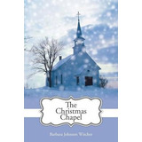 Libro The Christmas Chapel - Barbara Johnson Witcher