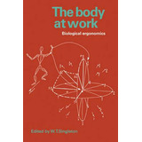 Libro The Body At Work - W. T. Singleton