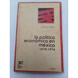 { La Política Económica En México 1970-1976 - Carlos Tello }