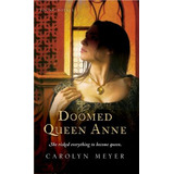 Doomed Queen Anne : A Young Royals Book - Carolyn Meyer