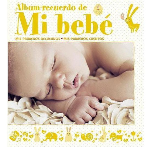 Libro: Álbum Recuerdo De Mi Bebé (amarillo). Varios Autores.