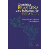 Gramática Brasileña Para Hablantes De Español, De Bagno, Marcos. Editora Parábola Editorial Em Português