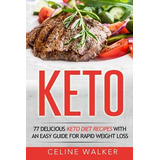 Libro Keto: 77 Delicious Keto Diet Recipes With An Easy G...