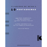 Cuaderno De Musica 10 Pentagramas: Libreta De Notacion Music