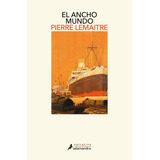 El Ancho Mundo - Lemaitre, De Lemaitre, Pierre. Editorial Salamandra, Tapa Blanda En Español, 2023