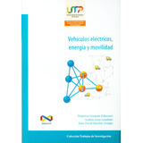 Vehículos Eléctricos, Energía Y Movilidad, De Mauricio Granada Andrés Arias Juan David Sánchez. Editorial U. Tecnológica De Pereira, Tapa Blanda, Edición 2017 En Español