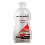 Autopolish Lustre Superior Bicapa X 450ml - Pintolindo