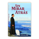 Sin Mirar Atrás: Un Testimonio De La Misericordia (no Turning Back - Spanish Edition), De Fr Donald Calloway. Editorial Marian Press, Tapa Blanda En Español