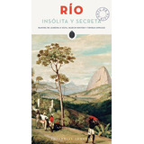 Río. Insólita Y Secreta, De Manoel Almeida E Silva; Marcio Roiter; Thomas Jonglez. Editorial Jonglez, Tapa Blanda, Edición 1 En Español, 2016