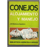 Conejos, Alojamiento Y Manejo - J. M. Molinero Zapatero Usad