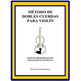 Libro: Método De Dobles Cuerdas Para Violín: Sistema Progres