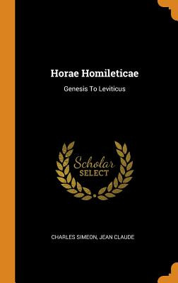 Libro Horae Homileticae: Genesis To Leviticus - Simeon, C...