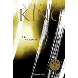 La Niebla (bolsillo), De Stephen King. Editorial Debols!llo, Tapa Blanda En Español, 2006