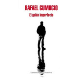 Libro El Galan Imperfecto De Rafael Gumucio