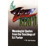 The Zen Of Kenpo : Meanignful Quotes From The Teachings Of Ed Parker, De Ed Parker. Editorial Createspace Independent Publishing Platform, Tapa Blanda En Inglés