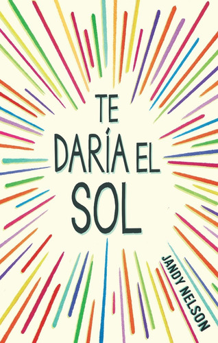 Te Daria El Sol / I'll Give You The Sun / Jandy Nelson