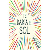 Te Daria El Sol / I'll Give You The Sun / Jandy Nelson