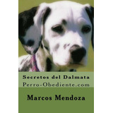 Libro: Secretos Del Dalmata: Perro-obediente (spanish Ed