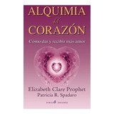 Libro : Alquimia Del Corazon: Como Dar Y Recibir Mas Amor...