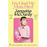 Jennette Mccurdy: I'm Glad My Mom Died (pdf Español E Inglés