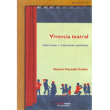 Vivencia Teatral. Herencia Y Memoria Escénica, De Rosario Montaña Cuéllar. Serie 9582007935, Vol. 1. Editorial Cooperativa Editorial Magisterio, Tapa Blanda, Edición 2005 En Español, 2005