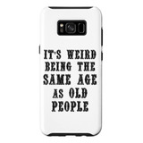 Galaxy S8 Its Weird Being A Same Age Old Sarcastic Joke For