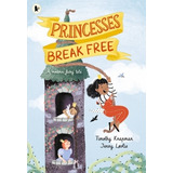 Princesses Break Free - Timothy Knapman, De Knapman, Timothy. Editorial Walker Books, Tapa Blanda En Inglés Internacional, 2023