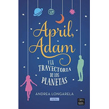 April Adam Y La Trayectoria De Los Planetas - Andrea Long...