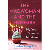 Libro: The Madwoman And The Roomba: My Year Of Domestic