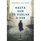 Libro Hasta Que Te Vuelva A Ver - Andrea Milano - Debols!llo